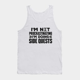 I'm Not Procrastinating... I'm Doing Side Quests Tank Top